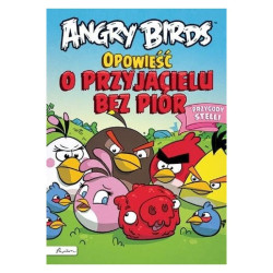 OPOWIEŚĆ O PRZYJACIELU BEZ PIÓR PRZYGODY STELLI ANGRY BIRDS