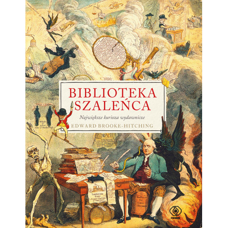 BIBLIOTEKA SZALEŃCA. NAJWIĘKSZE KURIOZA WYDAWNICZE WYD. 2023 Edward Brooke-Hitching