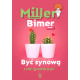 BYĆ SYNOWĄ I NIE ZWARIOWAĆ Katarzyna Miller,Anna Bimer
