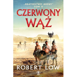 CZERWONY WĄŻ. BRATERSTWO ARENY. TOM 2 Robert Low