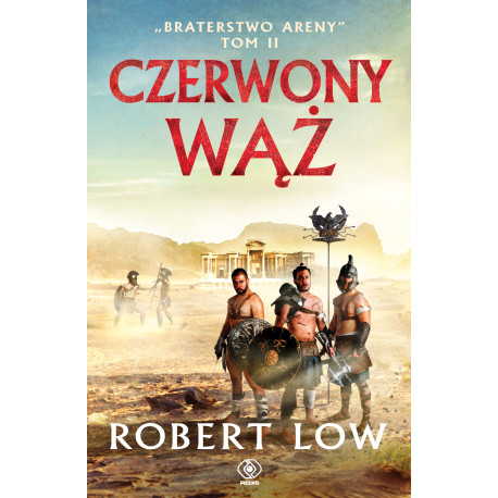 CZERWONY WĄŻ. BRATERSTWO ARENY. TOM 2 Robert Low