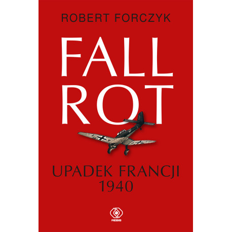 FALL ROT. UPADEK FRANCJI 1940 Robert Forczyk