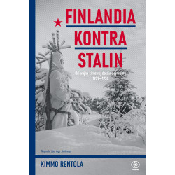 FINLANDIA KONTRA STALIN. OD WOJNY ZIMOWEJ DO ZIMNEJ WOJNY, 1939‒1950 Kimmo Rentola