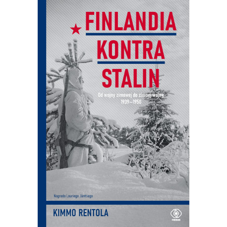 FINLANDIA KONTRA STALIN. OD WOJNY ZIMOWEJ DO ZIMNEJ WOJNY, 1939‒1950 Kimmo Rentola