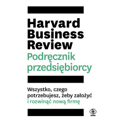 HARVARD BUSINESS REVIEW. PODRĘCZNIK PRZEDSIĘBIORCY WYD. 2023