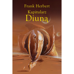 KAPITULARZ DIUNĄ. KRONIKI DIUNY. TOM 6 WYD. 2023 Frank Herbert