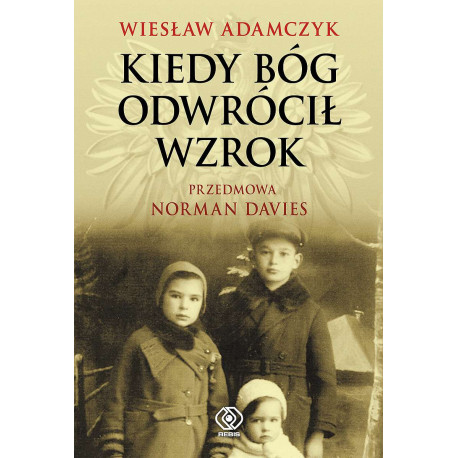 KIEDY BÓG ODWRÓCIŁ WZROK WYD. 2022 Wiesław Adamczyk
