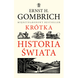 KRÓTKA HISTORIA ŚWIATA WYD. 2024 Ernst H. Gombrich