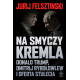 NA SMYCZY KREMLA. DONALD TRUMP, DMITRIJ RYBOŁOWLEW I OFERTA STULECIA Jurij Felsztinski
