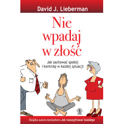 NIE WPADAJ W ZŁOŚĆ David J. Lieberman