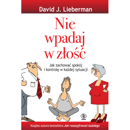 NIE WPADAJ W ZŁOŚĆ David J. Lieberman