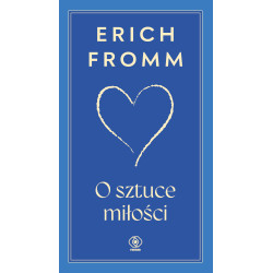 O SZTUCE MIŁOŚCI WYD. 2025 Erich Fromm