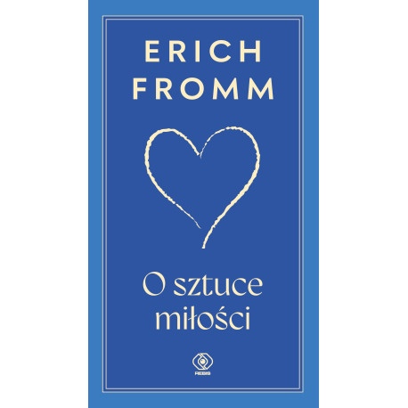 O SZTUCE MIŁOŚCI WYD. 2025 Erich Fromm