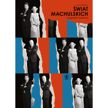 ŚWIAT MACHULSKICH. BIOGRAFIA RODZINNA Anna Bimer