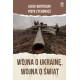 WOJNA O UKRAINĘ. WOJNA O ŚWIAT  Jacek Bartosiak,Piotr Zychowicz