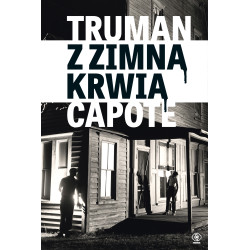 Z ZIMNĄ KRWIĄ. MISTRZOWIE LITERATURY Truman Capote