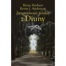 ZGROMADZENIE ŻEŃSKIE Z DIUNY. WIELKIE SZKOŁY DIUNY. TOM 1 WYD. 2023 Brian Herbert,Kevin J. Anderson
