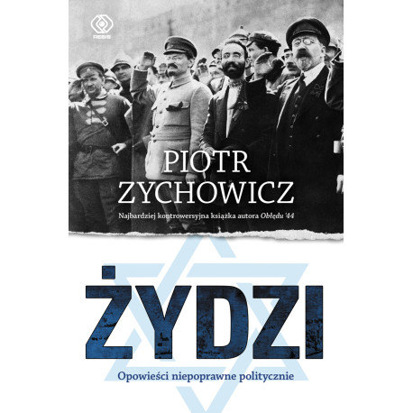 ŻYDZI. OPOWIEŚCI NIEPOPRAWNE POLITYCZNIE WYD. 2022 Piotr Zychowicz