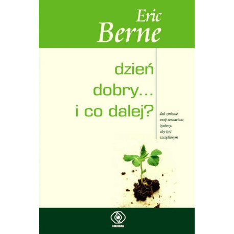 Dzień dobry i co dalej Eric Berne   Maciej Karpiński