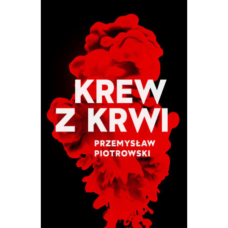 Krew z krwi Przemysław Piotrowski