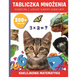 NAKLEJKOWA MATEMATYKA. TABLICZKA MNOŻENIA. KSIĄŻECZKA Z WIELKIM PLAKATEM EDUKACYJNYM