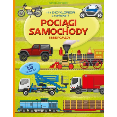 Pociągi samochody i inne pojazdy. Mini encyklopedia z naklejkami