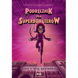 WILK NADCHODZI. PODRĘCZNIK DLA SUPERBOHATERÓW. TOM 4