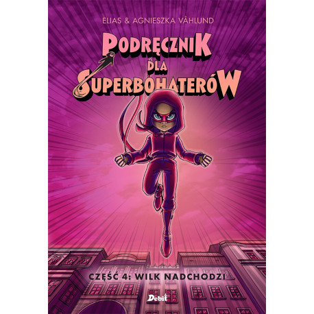 WILK NADCHODZI. PODRĘCZNIK DLA SUPERBOHATERÓW. TOM 4