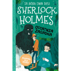 Ostatnia zagadka. Klasyka dla dzieci. Sherlock Holmes. Tom 20