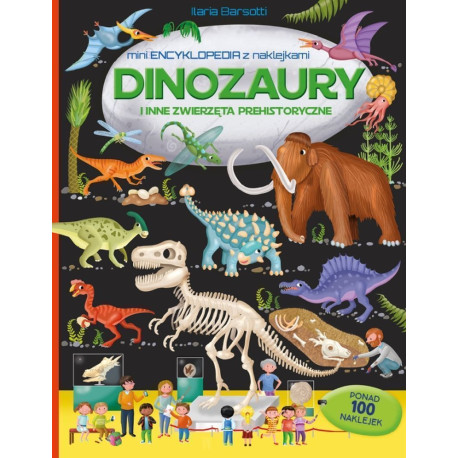 Dinozaury i inne zwierzęta prehistoryczne. Mini encyklopedia z naklejkami
