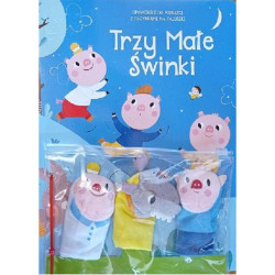 TRZY MAŁE ŚWINKI. OPOWIEŚCI DO PODUSZKI Z PACYNKAMI NA PALUSZKI ( bez pacynek)