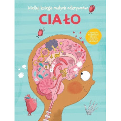 Ciało. Wielka księga małych odkrywców