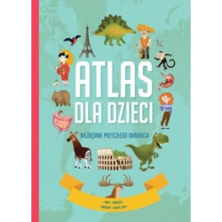ATLAS DLA DZIECI. NIEZBĘDNIK PRZYSZŁEGO OMNIBUSA