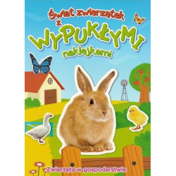 Zwierzęta w gospodarstwie. Świat zwierzątek z wypukłymi naklejkami