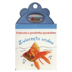 ZWIERZĘTA WODNE. KSIĄŻECZKA Z GRZECHOTKĄ I GRYZAKIEM