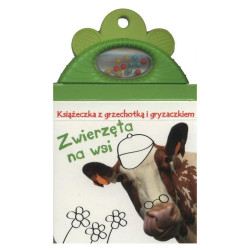 ZWIERZĘTA NA WSI. KSIĄŻECZKA Z GRZECHOTKĄ I GRYZACZKIEM