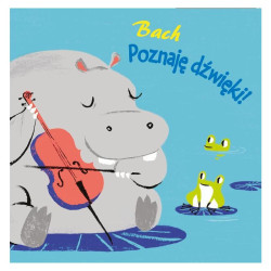 BACH. POZNAJĘ DŹWIĘKI! Książeczka z dźwiękami
