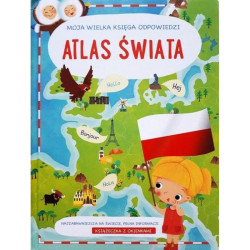 ATLAS ŚWIATA. MOJA WIELKA KSIĘGA ODPOWIEDZI
