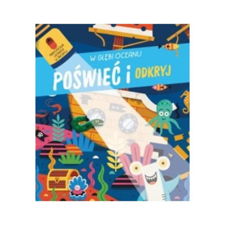 W GŁĘBI OCEANU. POŚWIEĆ I ODKRYJ