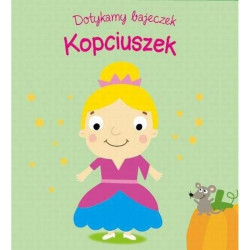 KOPCIUSZEK. DOTYKAMY BAJECZEK