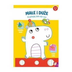 MAŁE I DUŻE PRZYKLEJAJ BAW SIĘ I UCZ 3-5 LAT