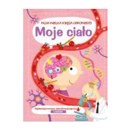 Moje ciało. Moja wielka księga odpowiedzi. Książka z okienkami