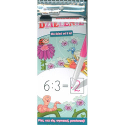 DZIELENIE DLA DZIECI  (brak pisaka) - DLA DZIECI OD 8 LAT PISZ UCZ SIĘ WYMAZUJ POWTARZAJ