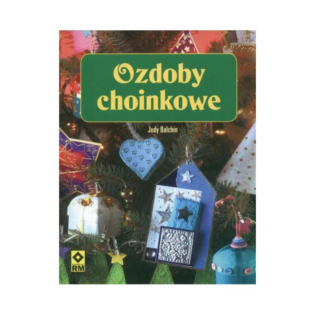 OZDOBY CHOINKOWE POMYSŁY NA OZDOBY JUDY BALCHIN