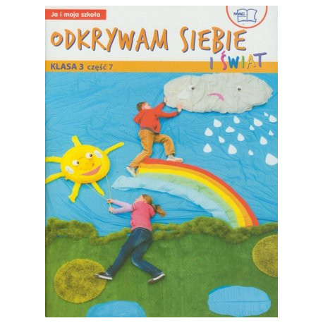 ODKRYWAM SIEBIE I ŚWIAT KLASA 3 CZ. 7 JA I MOJA SZKOŁA Jolanta Faliszewska