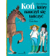 KOŃ, KTÓRY NAUCZYŁ SIĘ TAŃCZYĆ