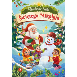 ULUBIONE BAJKI ŚWIĘTEGO MIKOŁAJA Marta Koźlak,Ariadna Piepiórka,Anna Potyra