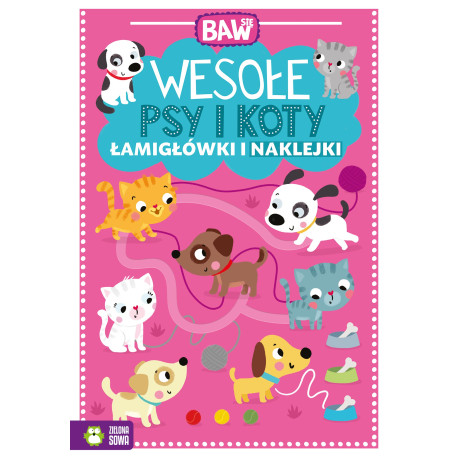 Wesołe psy i koty. Łamigłówki i naklejki. Baw się