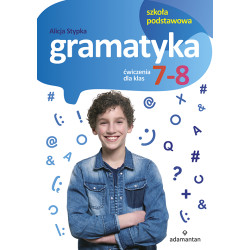 Gramatyka. Ćwiczenia dla klas 7-8 szkoły podstawowej