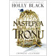 NASTĘPCA TRONU. OPOWIEŚĆ Z ELFHAME. TOM 1 Holly Black NASTĘPCA TRONU. OPOWIEŚĆ Z ELFHAME. TOM 1 Holly Black